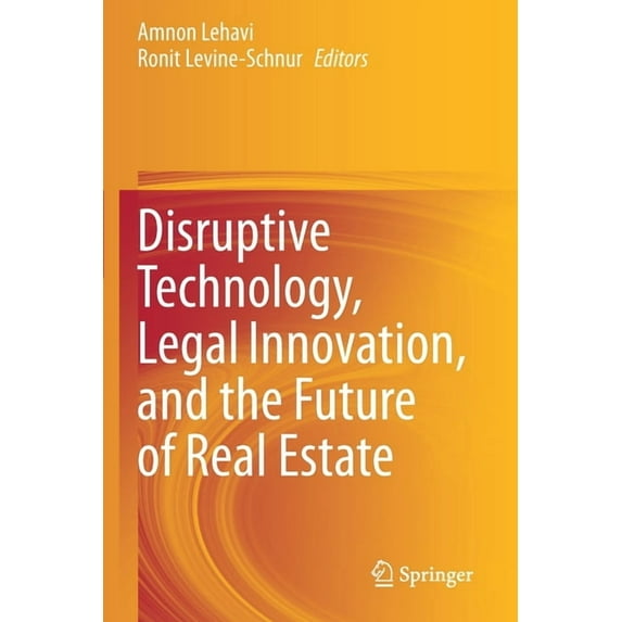Disruptive Technology, Legal Innovation, and the Future of Real Estate, (Paperback)