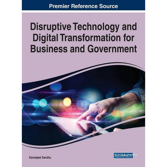 Disruptive Technology and Digital Transformation for Business and Government, (Hardcover)