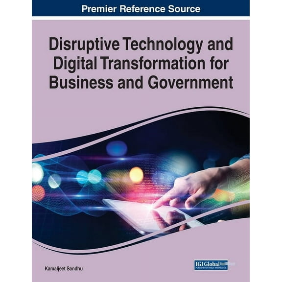 Disruptive Technology and Digital Transformation for Business and Government, (Paperback)