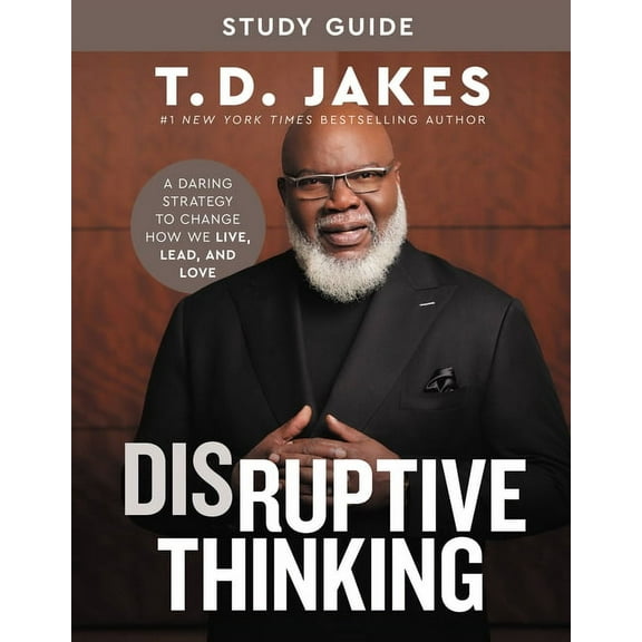Disruptive Thinking Study Guide: A Daring Strategy to Change How We Live, Lead, and Love, (Paperback)