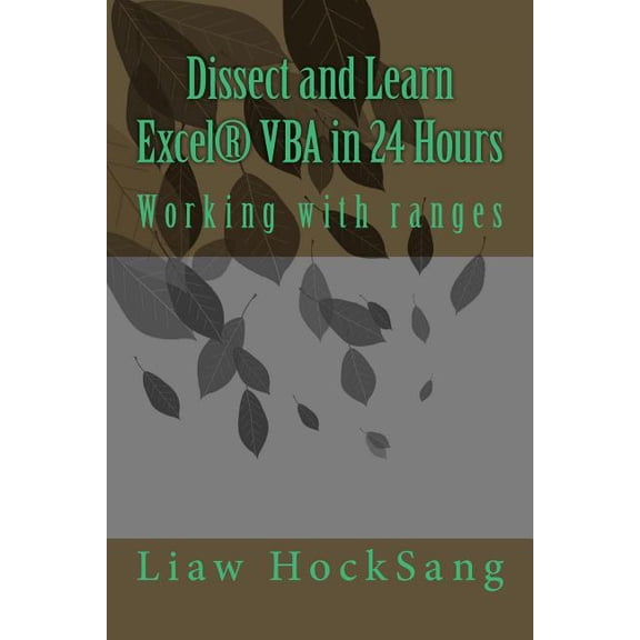 Dissect and Learn Excel Vba in 24 Hours : Working With Ranges