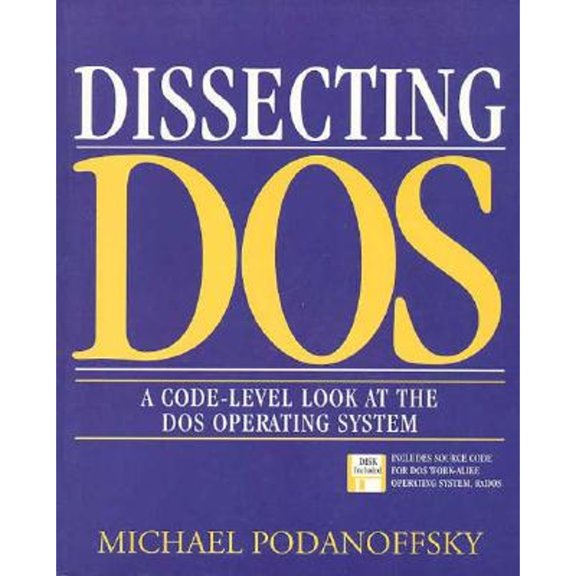 Pre-Owned Dissecting DOS: A Code-Level Look at the DOS Operating System (Paperback) 020162687X 9780201626872