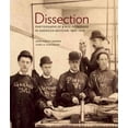 thumbnail image 1 of Dissection: Photographs of a Rite of Passage in American Medicine 1880a-1930 (Hardcover), 1 of 1