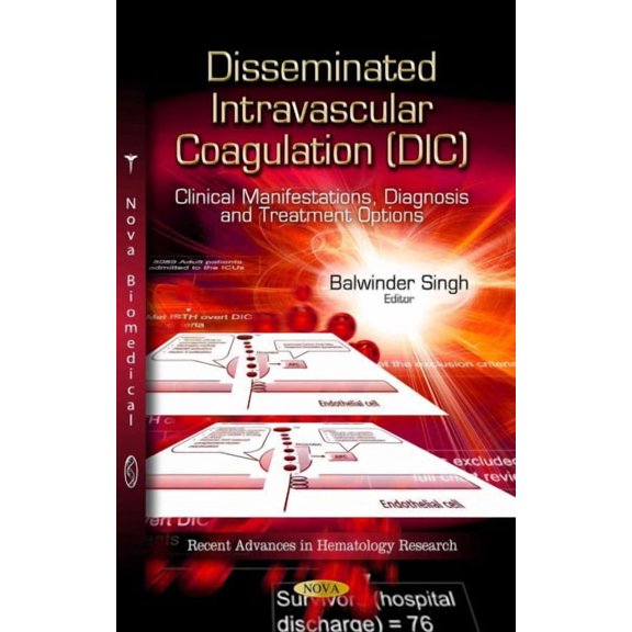 Disseminated Intravascular Coagulation Dic : Clinical Manifestations, Diagnosis and Treatment Options