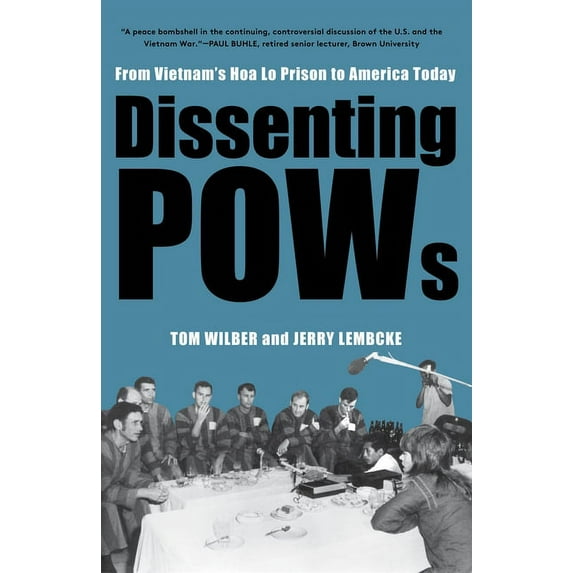 Dissenting POWs: From Vietnam's Hoa Lo Prison to America Today, (Hardcover)
