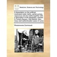 thumbnail image 1 of A Dissertation on the Artificial Medicated Water Baths, Partial Pumps, Vapourous and Dry Baths, Together with a Description of the Apparatus, Erected in Panton-Square, Hay-Market. Also, Many Well Authenticated Cases of Cures (Paperback), 1 of 1