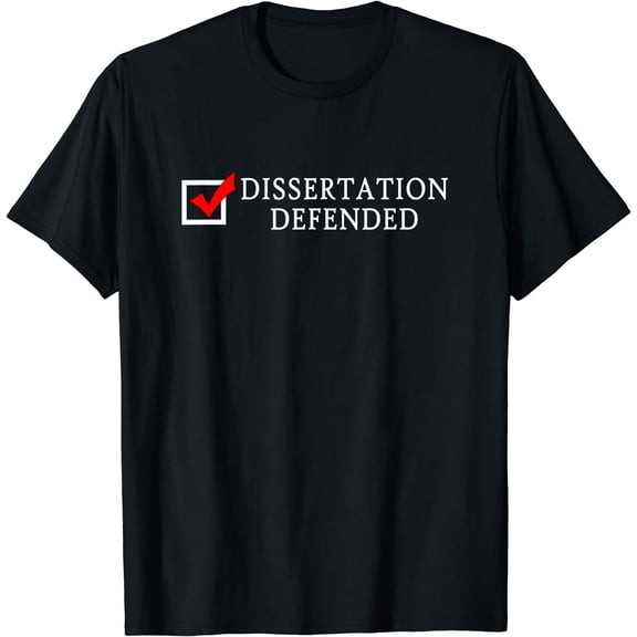 Dissertation Defended Funny Ph.D. T Shirt
