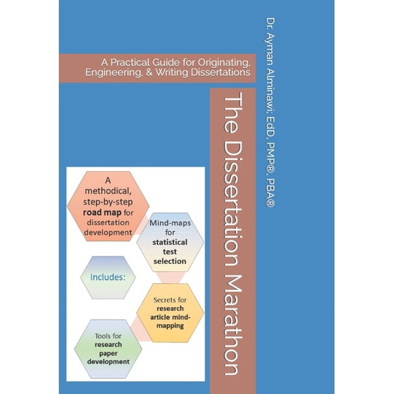 The Dissertation Marathon The Dissertation Marathon: A Practical Guide for Originating, Engineering, & Writing Dissertations, Book 1, (Paperback)