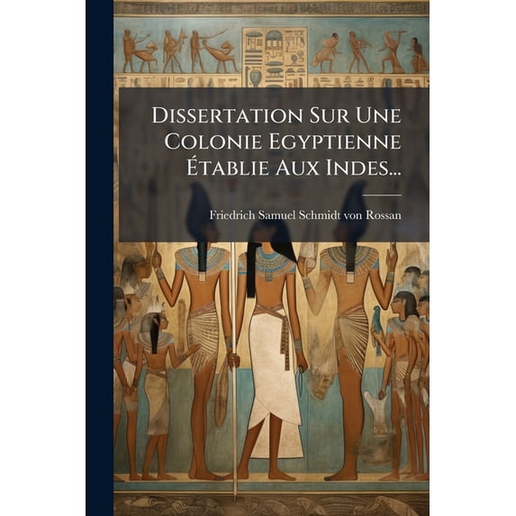 Dissertation Sur Une Colonie Egyptienne Établie Aux Indes... (Paperback)