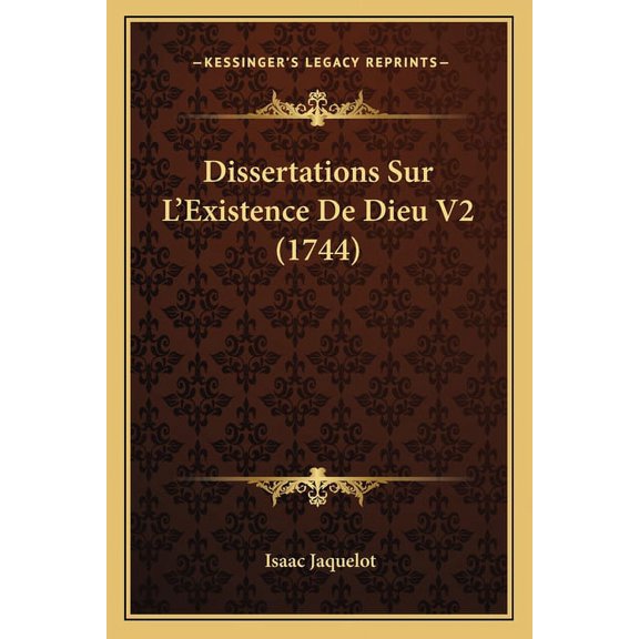 Dissertations Sur L'Existence De Dieu V2 (1744) (Paperback)