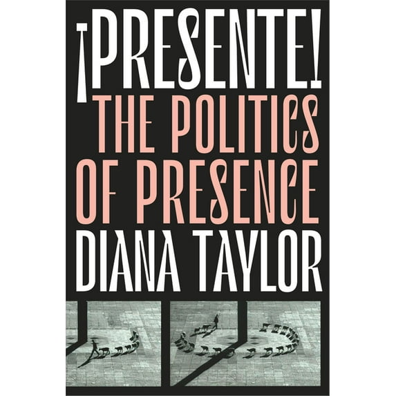 Dissident Acts ¡Presente!: The Politics of Presence, (Hardcover)