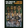 thumbnail image 1 of Dissident Acts The Force of Witness: Contra Feminicide, (Paperback), 1 of 1