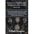 thumbnail image 1 of Dissociative Identity Disorder (Did) After Trauma: Understanding Multiple Self-States, Healing Fragmented Identity, Mana, (Paperback), 1 of 1