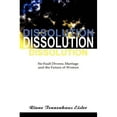 thumbnail image 1 of Dissolution : No-Fault Divorce, Marriage, and the Future of Women, 1 of 1