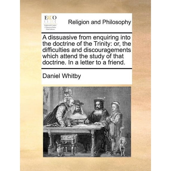 A Dissuasive from Enquiring Into the Doctrine of the Trinity (Paperback)