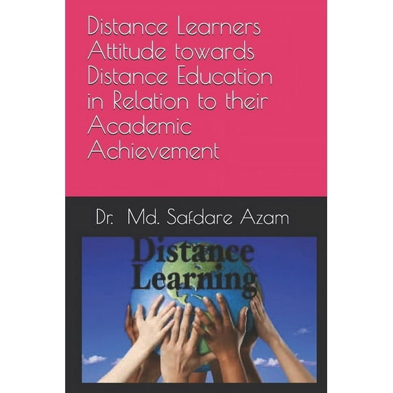 Distance Learners Attitude towards Distance Education in Relation to their Academic Achievement: Attitude among Distance, (Paperback)