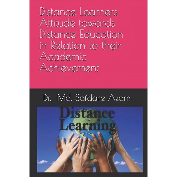 Distance Learners Attitude towards Distance Education in Relation to their Academic Achievement: Attitude among Distance, (Paperback)