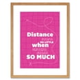 thumbnail image 1 of Distance Love Romance Typography Pink Framed Wall Art Print, 1 of 5