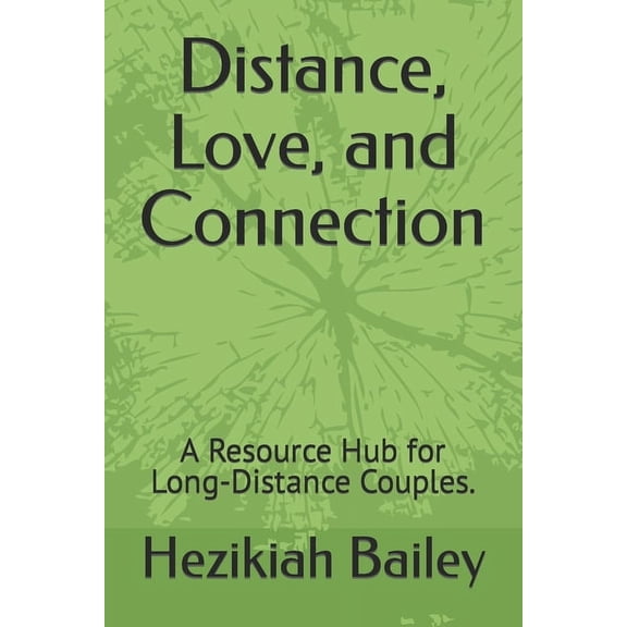 Distance, Love, and Connection: A Resource Hub for Long-Distance Couples., (Paperback)