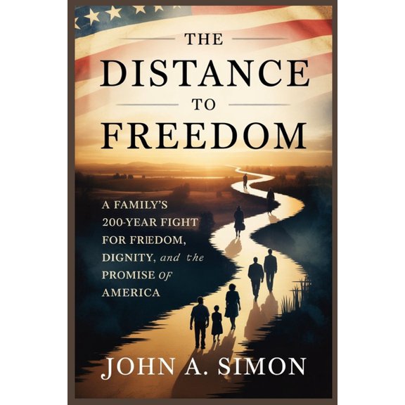 The Distance to Freedom: A Family's 200-Year Fight for Freedom, Dignity, and the Promise of America, (Paperback)