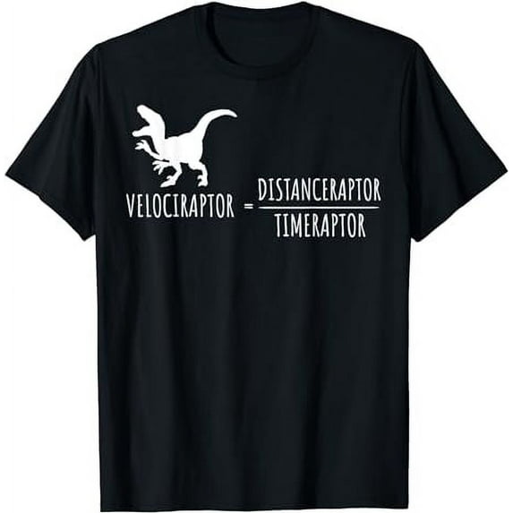 Distanceraptor/Timeraptor=Velociraptor - Dinosaur - Dino T-Shirt