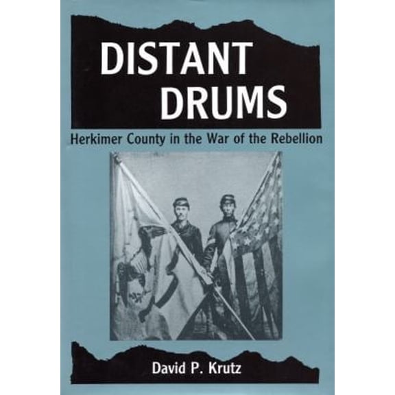 Pre-Owned Distant Drums: Herkimer County in the War of the Rebellion (Hardcover) 0925168424 9780925168429