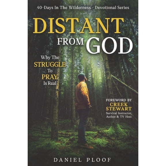 40-Days in the Wilderness - Devotional Distant From God: Why The Struggle To Pray Is Real, (Paperback)