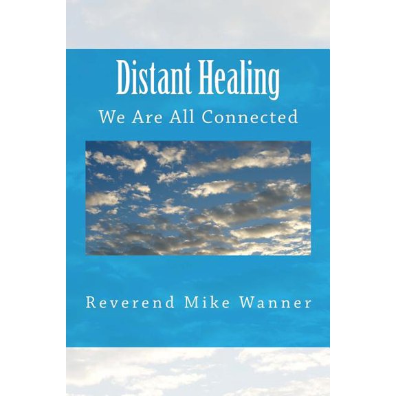 Distant Healing: We Are All Connected, (Paperback)