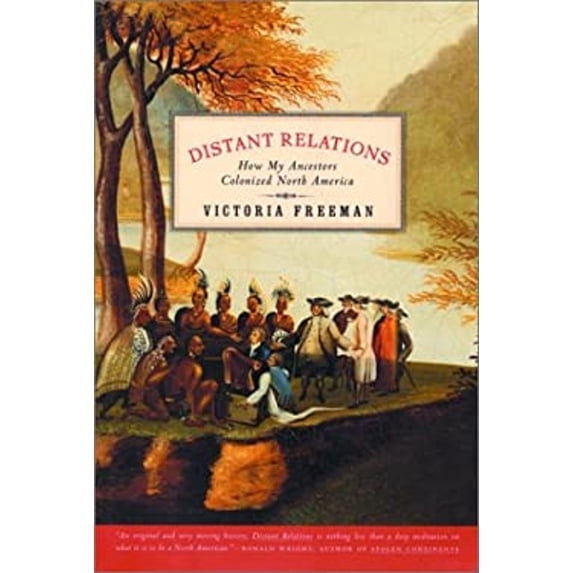 Pre-Owned Distant Relations: How My Ancestors Colonized North America (Hardcover) 1586420534 9781586420536