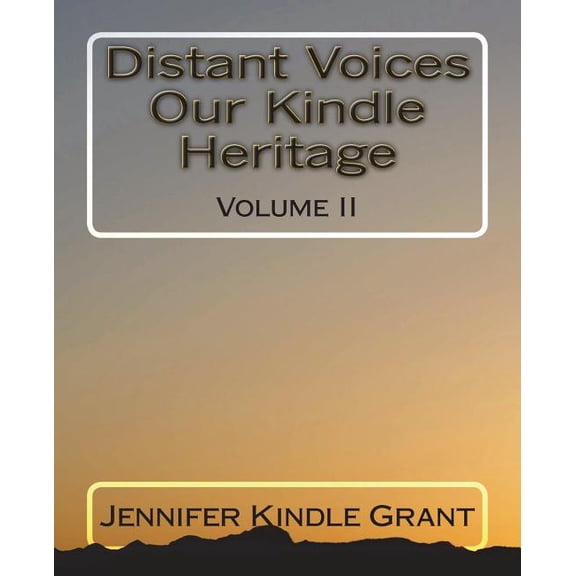 Distant Voices Our Kindle Heritage: The Allied Lines of Effie Thompson Kindle
