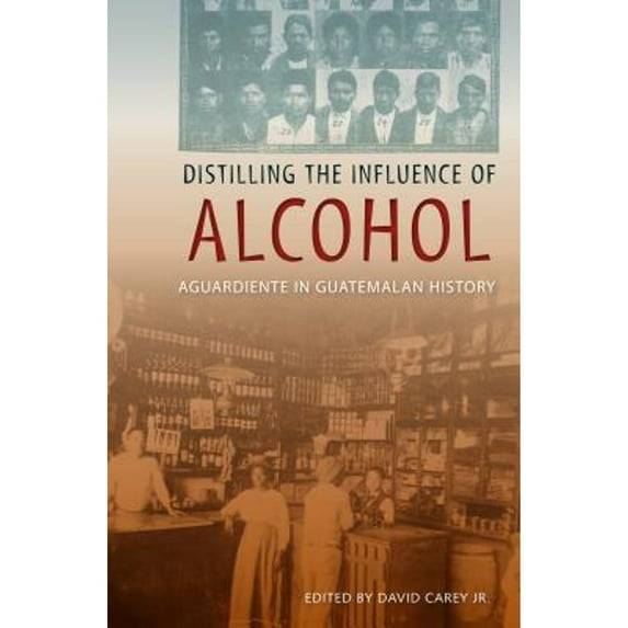 Pre-Owned Distilling the Influence of Alcohol: Aguardiente in Guatemalan History
