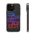 thumbnail image 1 of DistinctInk Clear Case for Apple iPhone 13 PRO (6.1" Screen) - Don't Forget Who You Are, 1 of 9