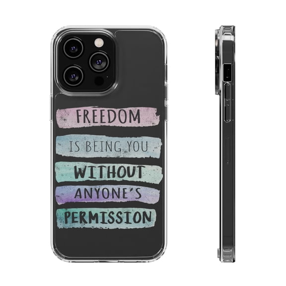DistinctInk Clear Case for Apple iPhone 13 PRO (6.1" Screen) - Freedom Is Being You Without Anyone's Permission