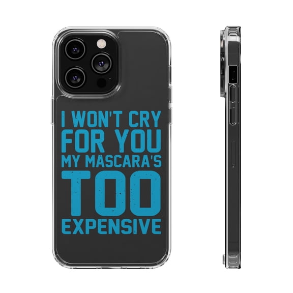 DistinctInk Clear Hybrid Case for Apple iPhone 13 Pro (6.1" Screen) - I Won't Cry For You My Mascara's Too Expensive - Raised Bezel Screen Guard