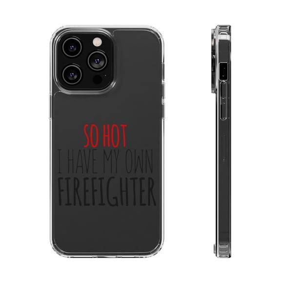 DistinctInk Clear Hybrid Case for Apple iPhone 13 Pro (6.1" Screen) - So Hot I Have My Own Firefighter - Raised Bezel Screen Guard