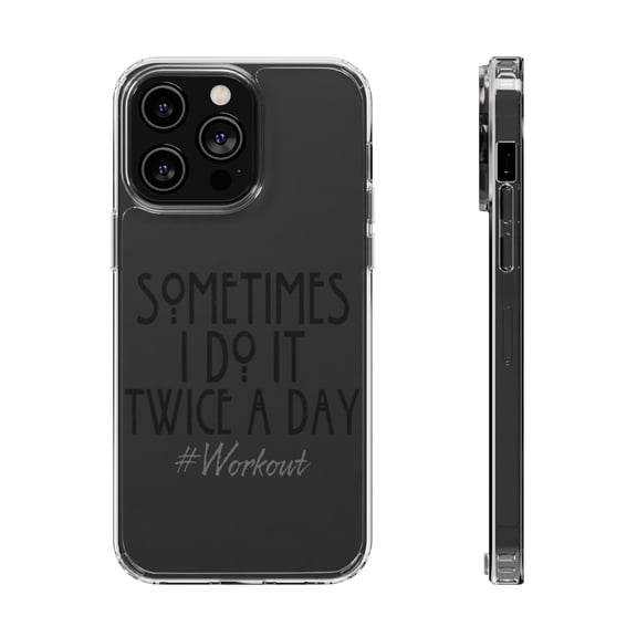 DistinctInk Clear Hybrid Case for Apple iPhone 13 Pro (6.1" Screen) - Sometimes I Do It Twice A Day #workout - Lightweight Grip