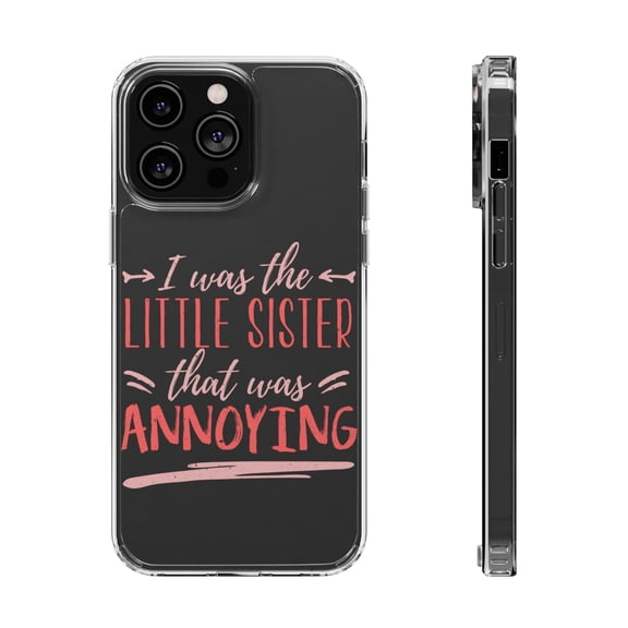 DistinctInk Clear Hybrid Case for Apple iPhone 13 Pro (6.1" Screen) - Was The Little Sister That Was Annoying - Raised Bezel Screen Guard