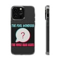 thumbnail image 1 of DistinctInk Clear Hybrid Case for Apple iPhone 13 Pro Max (6.7" Screen) - Fool Wonders Wise Man Asks - Wireless Charging Compatible, 1 of 9