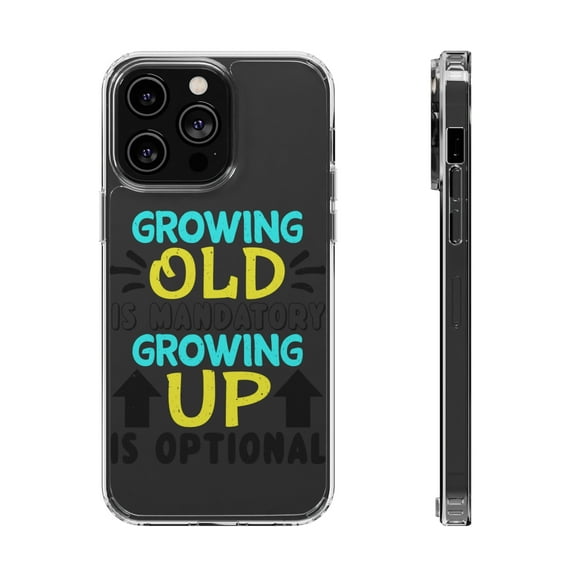 DistinctInk Clear Hybrid Case for Apple iPhone 13 Pro Max (6.7" Screen) - Growing Old Mandatory Growing Up Optional - Shockproof Protection