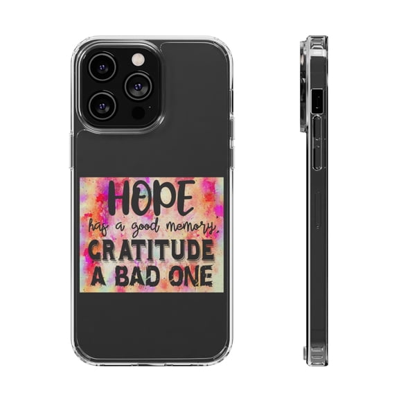 DistinctInk Clear Hybrid Case for Apple iPhone 13 Pro Max (6.7" Screen) - Hope Good Memory Gratitude Bad One - Tempered Glass Back