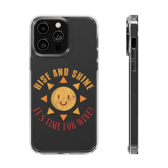 DistinctInk Clear Hybrid Case for Apple iPhone 13 Pro Max (6.7" Screen) - Rise And Shine It's Time For Wine - Tempered Glass Back