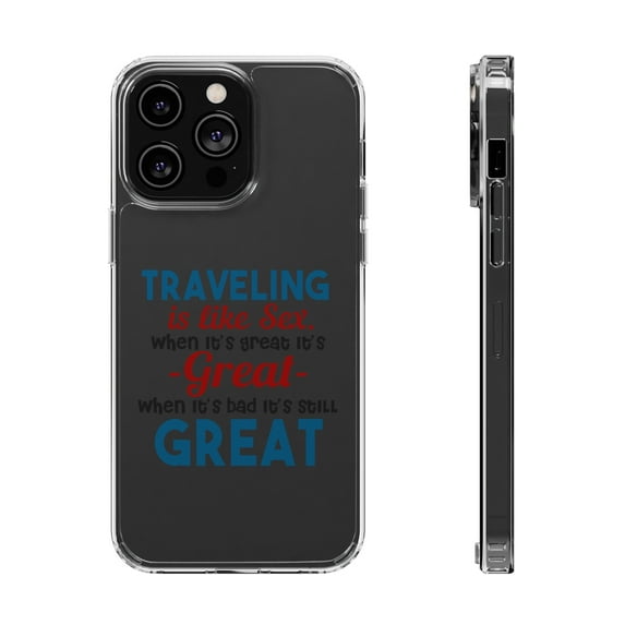 DistinctInk Clear Case for Apple iPhone 13 Pro MAX (6.7" Screen) - Traveling Like Sex, Bad is Still Great