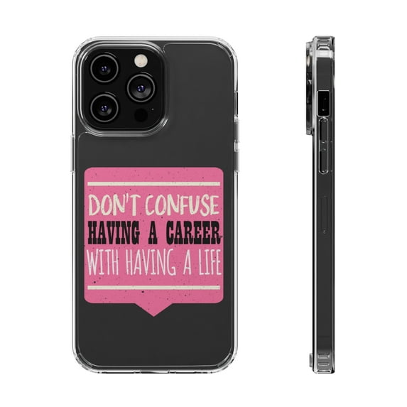 DistinctInk Clear Hybrid Case for Apple iPhone 14 Pro (6.1" Screen) - Don't Confuse Having Career Having Life - Wireless Charging Compatible