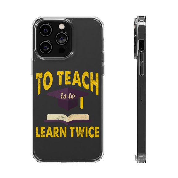 DistinctInk Clear Case for Apple iPhone 14 PRO (6.1" Screen) - To Teach Is To Learn Twice