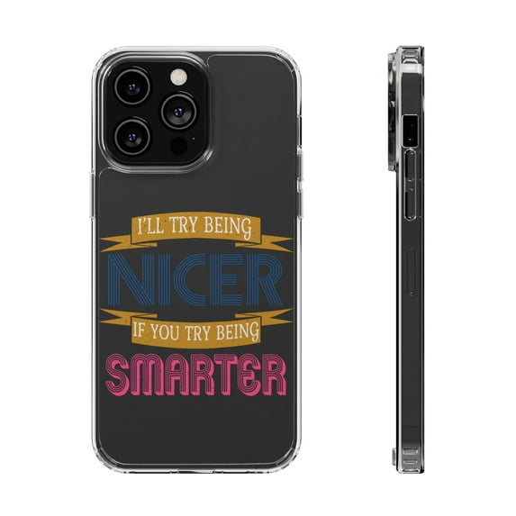 DistinctInk Clear Hybrid Case for Apple iPhone 14 Pro (6.1" Screen) - Try Being Nicer Try Being Smarter - Raised Bezel Screen Guard