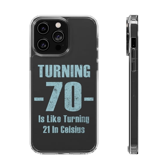 DistinctInk Clear Case for Apple iPhone 14 PRO (6.1" Screen) - Turning 70 is Like Turning 21 in Celsius