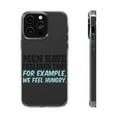 thumbnail image 1 of DistinctInk Clear Case for Apple iPhone 14 Pro MAX (6.7" Screen) - Men Have Feelings Too - Hunger, 1 of 9