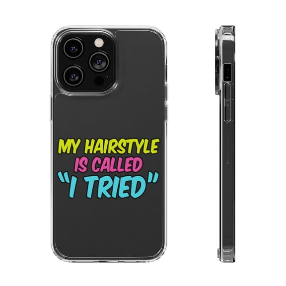 DistinctInk Clear Case for Apple iPhone 14 Pro MAX (6.7" Screen) - My Hairstyle is Called "I Tried"