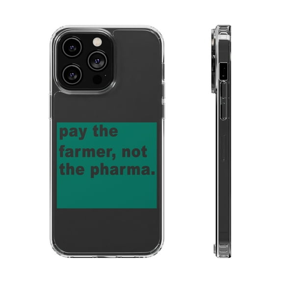 DistinctInk Clear Case for Apple iPhone 14 Pro MAX (6.7" Screen) - Pay the Farmer, Not the Pharma.