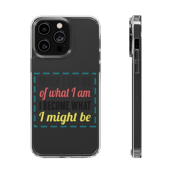 DistinctInk Clear Case for Apple iPhone 15 (6.1" Screen) - Let Go Who I Am Become What I Might Be